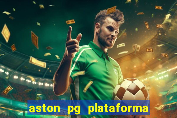 aston pg plataforma de jogos